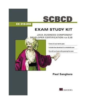 Scbcd Exam Study Kit: Java Business Component Developer Certification for Ejb, P