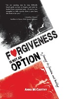 Forgiveness Is Not An Option A Journey To Freedom And Healing Anna Mccarthy Buch
