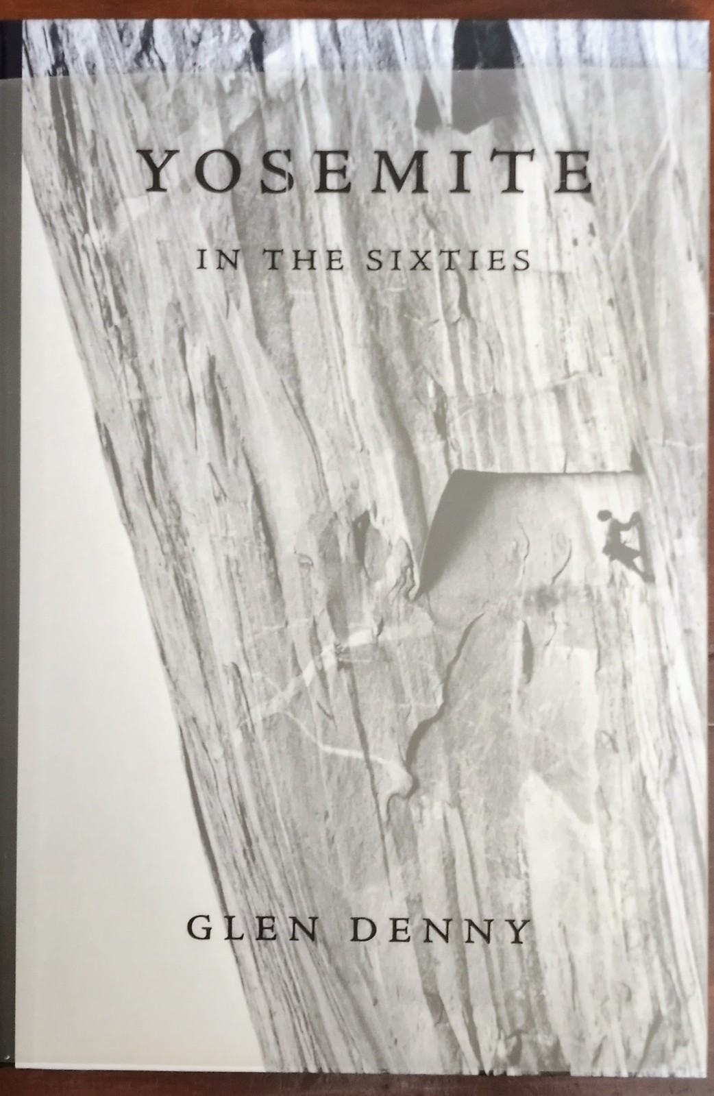 Yosemite in the Sixties, Glen Denny, 2007, mountainclimbing