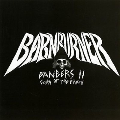 Barn Burner - Bangers II: Scum of the Earth
