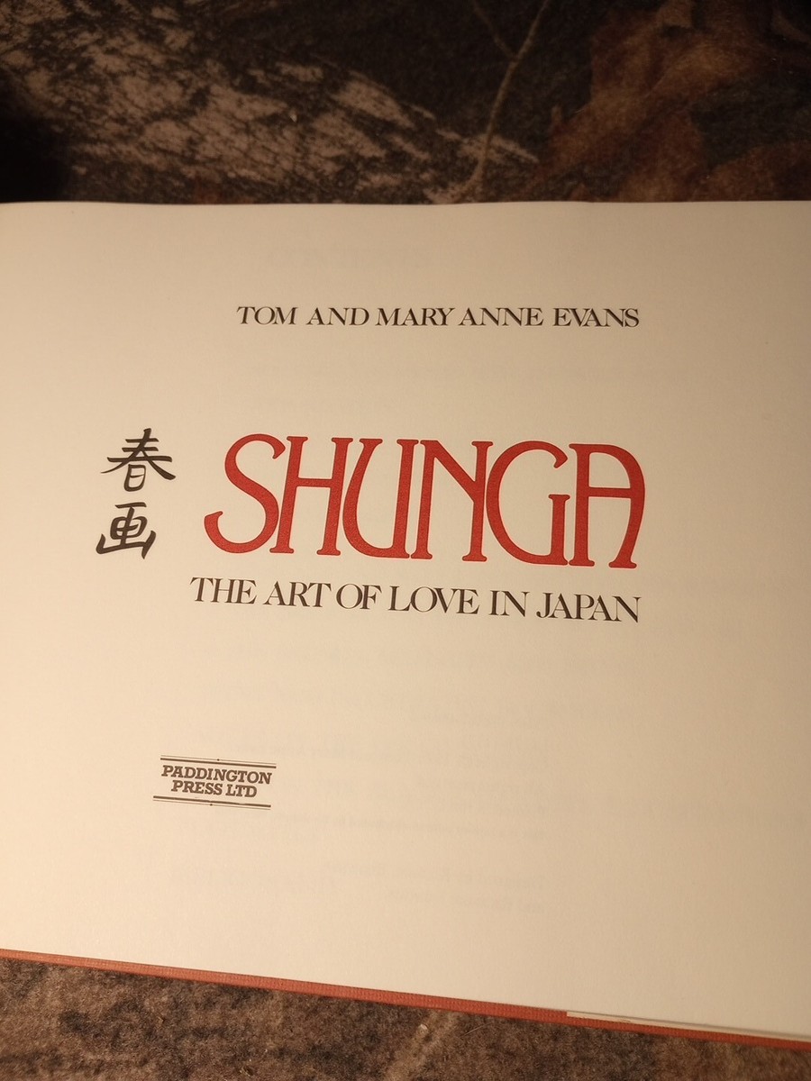 春画 「SHUNGA　THE ART OF LOVE IN JAPAN」 Shunga: The art of love in Japan: Evans, Tom & Mary Anne