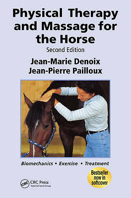 Physical Therapy and Massage for the Horse: Biomechanics-Excercise-Treatment,...