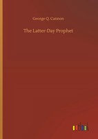 George Q. Cannon | The Latter-Day Prophet | Buch | Englisch (2019) | 176 S.