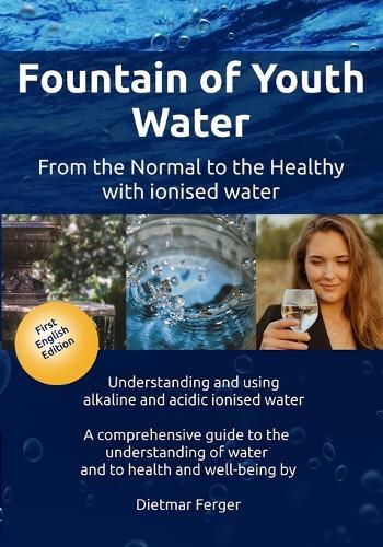 Dietmar Ferger Fountain of Youth Water (Tascabile)