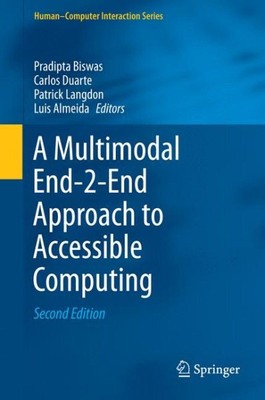 Multimodal End-2-end Approach to Accessible Computing, Hardcover by Biswas, P...