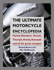 The Ultimate Motorcycle Encyclopedia : Harley Davidson, Ducati, T