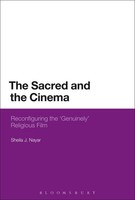 The Sacred And The Cinema Reconfiguring The 'Genuinely' Religious Film Nayar