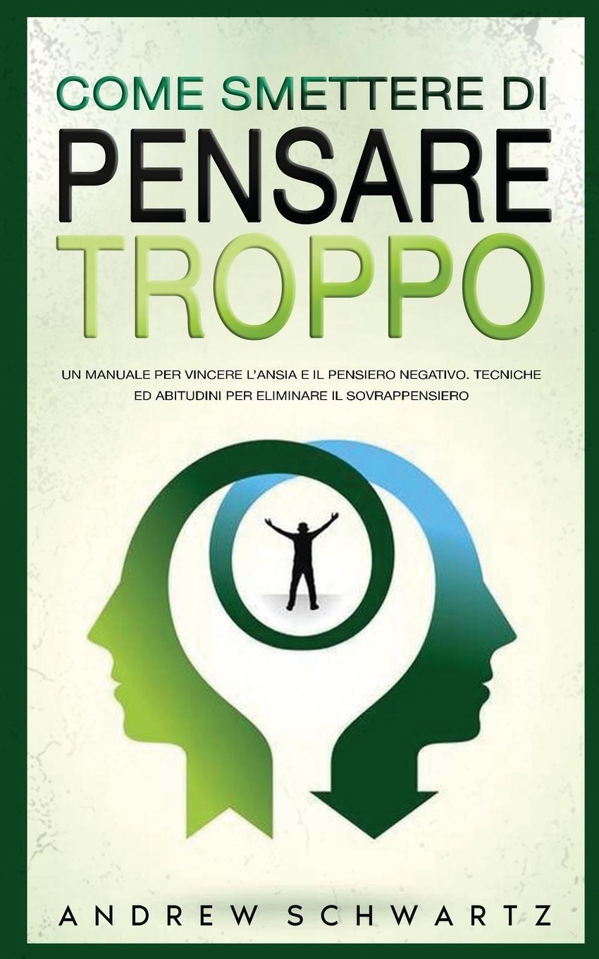 Thumbnail - Come Smettere Di Pensare Troppo | Andrew Schwartz | Taschenbuch |