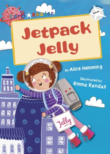 Jetpack Jelly (White Early Reader) by Alice Hemming (Paperback Book)