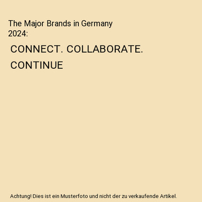 The Major Brands in Germany 2024: CONNECT. COLLABORATE. CONTINUE: CONNECT. COLLA
