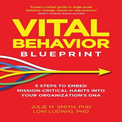 Vital Behavior Blueprint 5 Steps to Embed Mission-Critical Habits