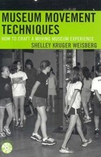 Museum Movement Techniques: How to Craft a Moving Museum Experience by Weisberg