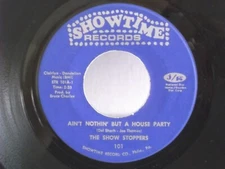 The Show Stoppers,Showtime 101,"Ain't Nothin But A House Party"US,7"45,N. Soul,M
