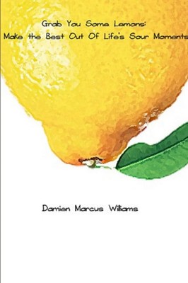 Grab You Some Lemons Make The Best Out of Life's Sour Moments Williams Buch 2018