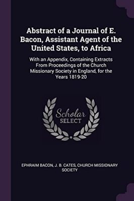 Bacon - Abstract of a Journal of E.  Assistant Agent of the United St - X555z