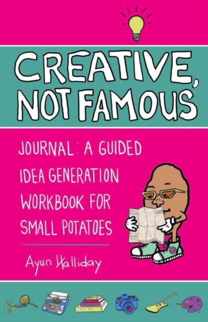 Creative, Not Famous Activity Book: An Interactive  by Ayun Halliday PAPERBACK