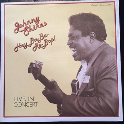Johnny Shines - Hey Ba-Ba-Re-Bop RARE SHRINK (VG+) Vinyl LP 2020
