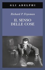 IL SENSO DELLE COSE  - FEYNMAN RICHARD P. - Adelphi