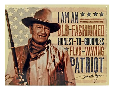 John Wayne '' I Am An Old Fashioned Honest ... Flag Waving Patriot'' Metal Sign