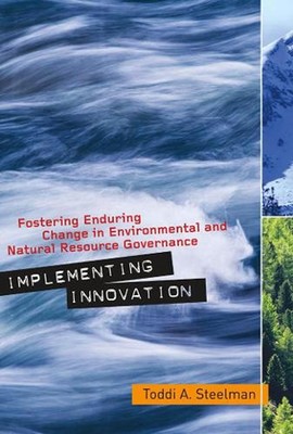 Implementing Innovation: Fostering Enduring Change in Environmental and Natural