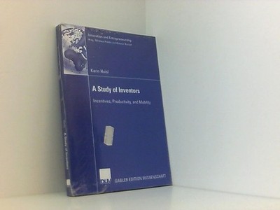 A Study of Inventors: Incentives, Productivity, and Mobility (Innovation und Ent