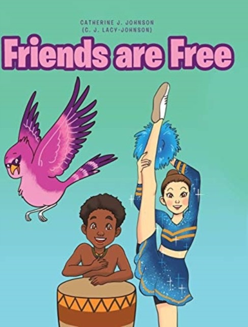 Friends are Free by Catherine Johnson HARDBACK 9781646540020