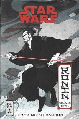 Emma Mieko Candon - Star Wars: Ronin: A Visions Novel - 2021 - NEW - UK FREEPOST