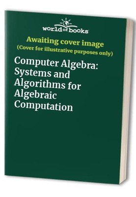 Computer Algebra: Systems and Algorithms for Algebraic Computation Hardback Book