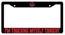 I'm Touching Myself Tonight Design 2A Black Plastic License Plate Frame Deadpool