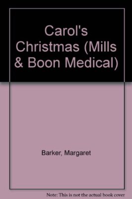 Carol's Christmas (Mills & Boon Medical) By Margaret Barker