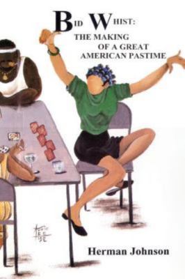 Bid Whist:: The Making of a Great American Pastime - Johnson, Herman