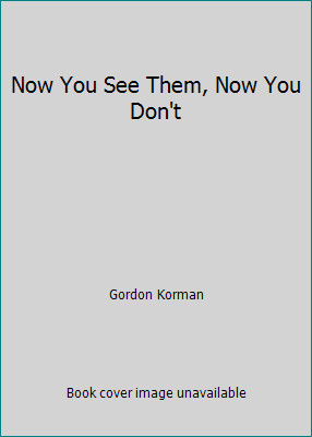 Now You See Them, Now You Don't by Gordon Korman