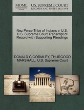 Nez Perce Tribe of Indians V. U.S. U.S. Supreme Court Transcript of Record with