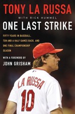 One Last Strike: Fifty Years in Baseball, Ten and a Half Games Back, and One...