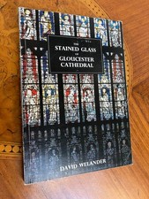 The Stained Glass of Gloucester Cathedral by David Welander