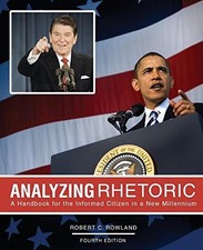ANALYZING RHETORIC: A HANDBOOK FOR THE INFORMED CITIZEN IN By Robert C. Rowland