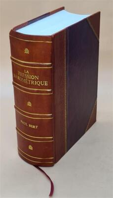 La Pression Barome?Trique. Recherches De Physiologie Expe?Riment [Leather Bound]
