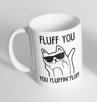 Fluff You Fluffin Design bedruckt Tasse Keramik Neuheit Becher lustig Geschenk Kaffee Tee