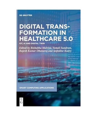 Digital Transformation in Healthcare 5.0: Volume 1: IoT, AI and Digital Twin 