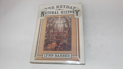 			The Heyday of Natural History 1820-1870, Lynn Barber, Jonathan Ca		