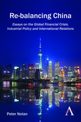 Re-Balancing China: Essays On The Global Financial Crisis, Industrial Polic...