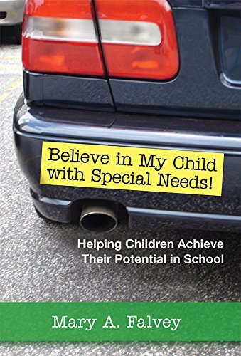 BELIEVE IN MY CHILD WITH SPECIAL NEEDS!: HELPING CHILDREN By Falvey Mary Ph.d.
