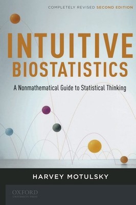 Intuitive Biostatistics: a Nonmathematical Guide to Statistical Thinking, 2n...