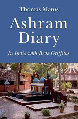 Ashram Diary In India with Bede Griffiths by Thomas Matus (English) Paperback Bo