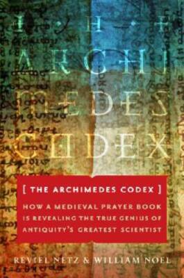 The Archimedes Codex: How a Medieval Prayer Book Is Revealing the True Ge - GOOD