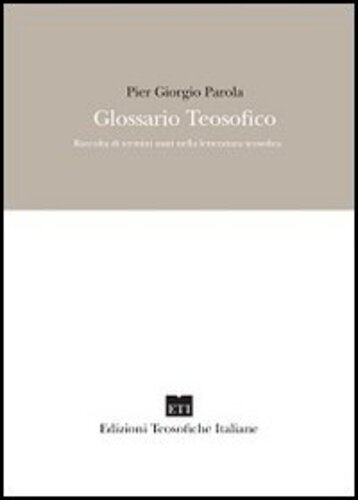 Libri Parola Pier Giorgio - Glossario Teosofico. Raccolta Di Termini Usati Nella