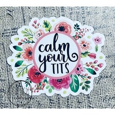 Funny Calm Your Tits Floral Waterproof Weatherproof Vinyl Sticker  High Quality