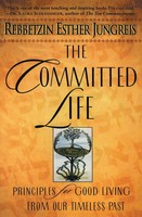 The Committed Life Principles For Good Living From Our Timeless Past Jungreis