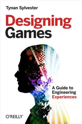 Designing Games | A Guide to Engineering Experiences | Tynan Sylvester | Buch