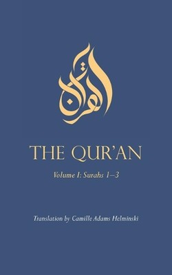 The Qur'an: Volume I: Surahs 1-3 by Camille Adams Helminski Paperback Book